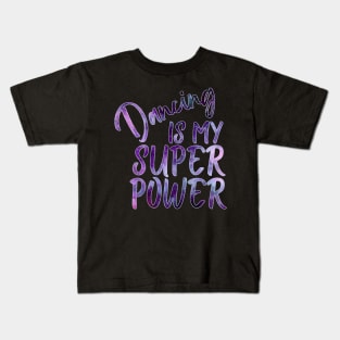 Dancing Is My Superpower Kids T-Shirt